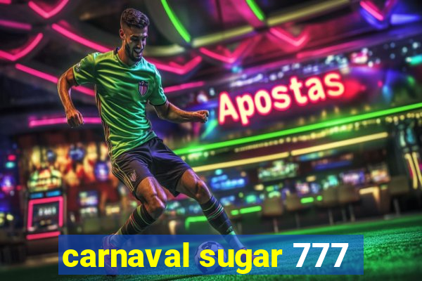 carnaval sugar 777